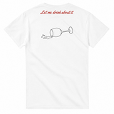 Let me drink about it T-Shirt