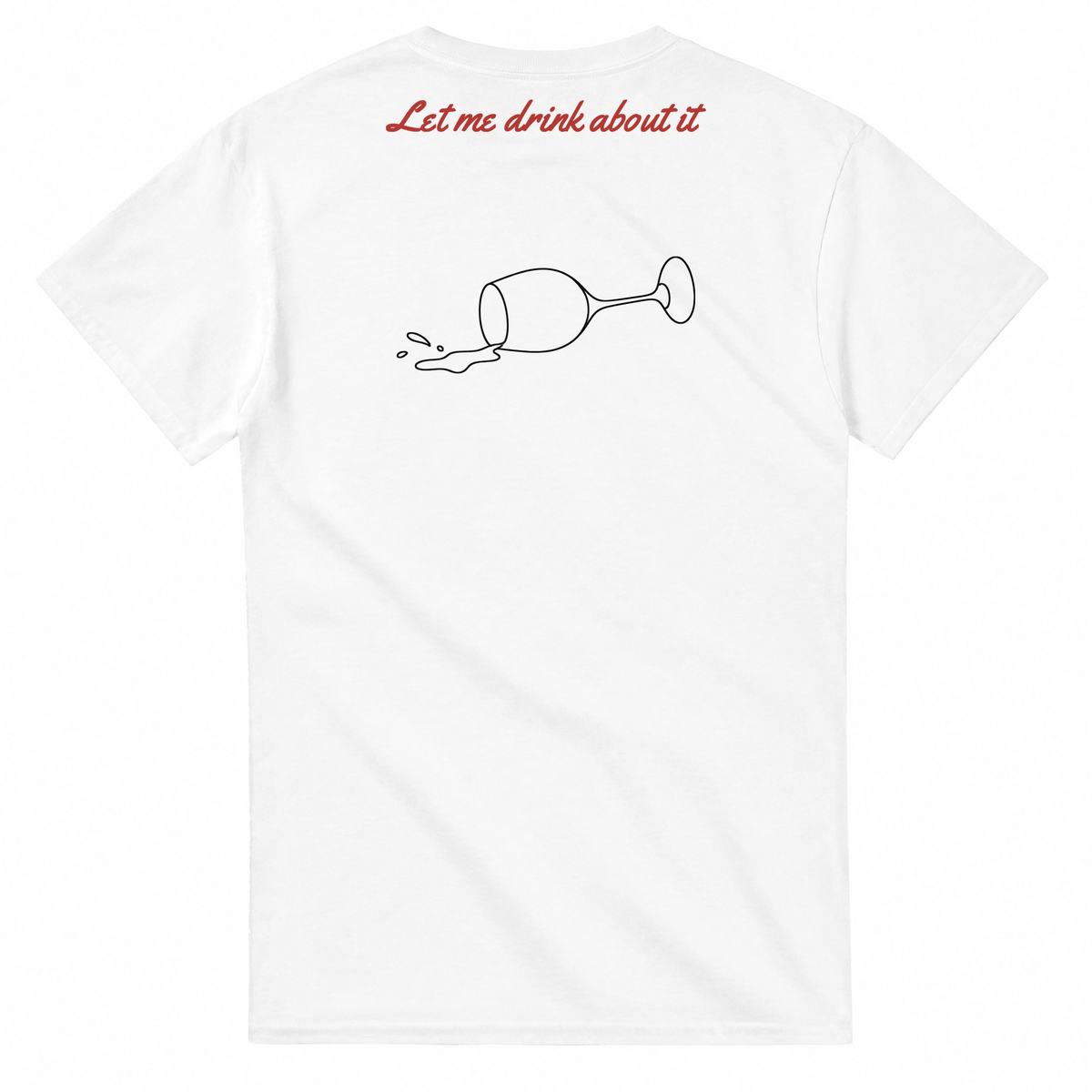 Let me drink about it T-Shirt Rückenprint weiß